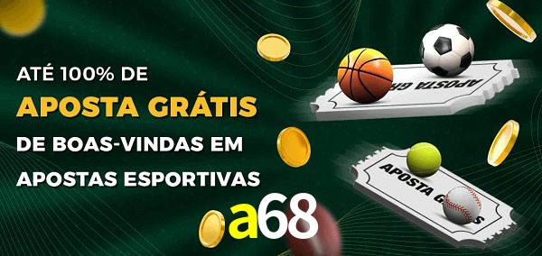 a68 Ate 100% de Aposta Gratis